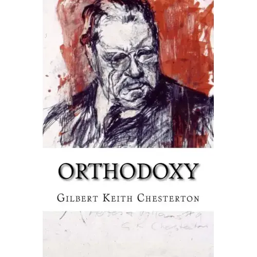 Orthodoxy Gilbert Keith Chesterton