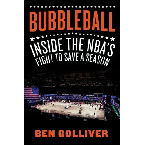 Bubbleball: Inside the Nba's Fight to Save a Season