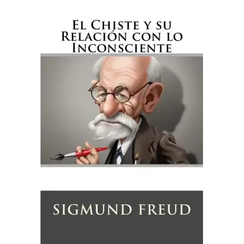 El Chiste y su Relacion con lo Inconsciente (Spanish Edition)
