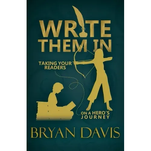 Write Them In: Taking Your Readers on a Hero's Journey