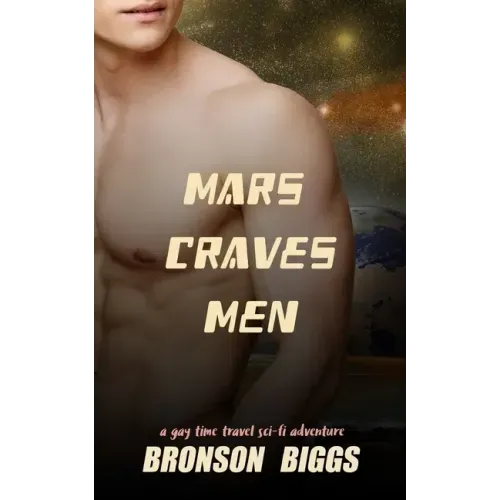 Mars Craves Men: A Gay Time Travel Sci-Fi Adventure