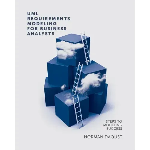 UML Requirements Modeling For Business Analysts: Steps to Modeling Success