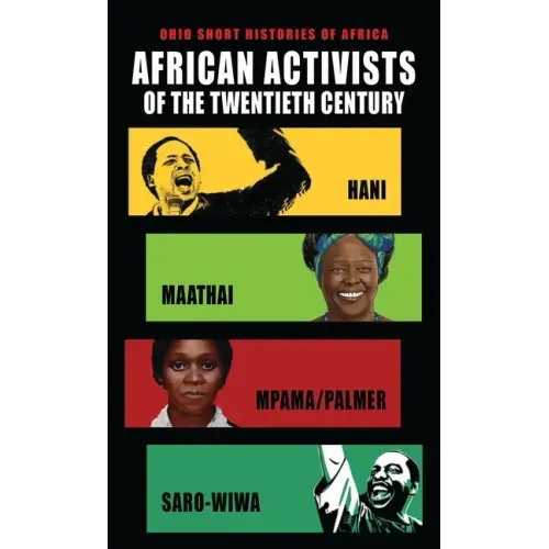African Activists of the Twentieth Century: Hani, Maathai, Mpama/Palmer, Saro-Wiwa