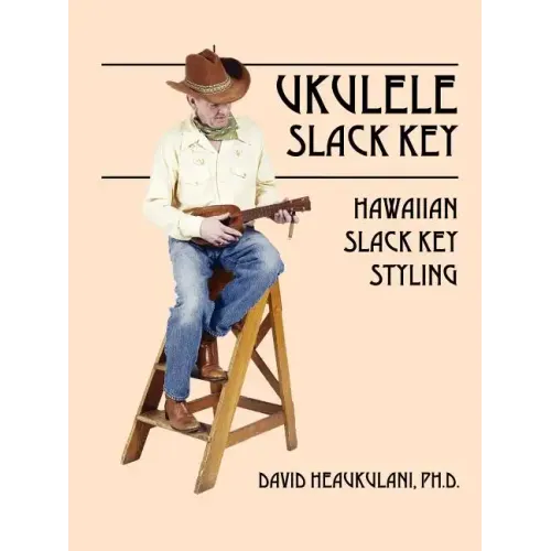 Ukulele Slack Key: Hawaiian Slack Key Styling