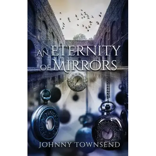 An Eternity of Mirrors: Best Short Stories of Johnny Townsend