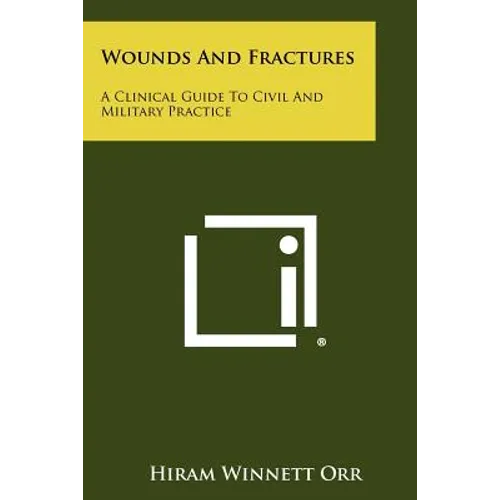 Wounds and Fractures: A Clinical Guide to Civil and Military Practice