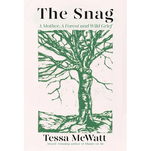 The Snag: A Mother, a Forest, and Wild Grief