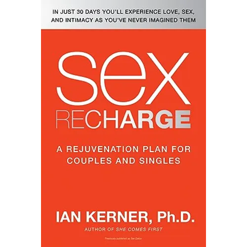 Sex Recharge: A Rejuvenation?plan for Couples and Singles