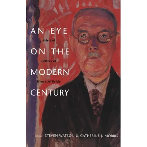 An Eye on the Modern Century: Selected Letters of Henry McBride