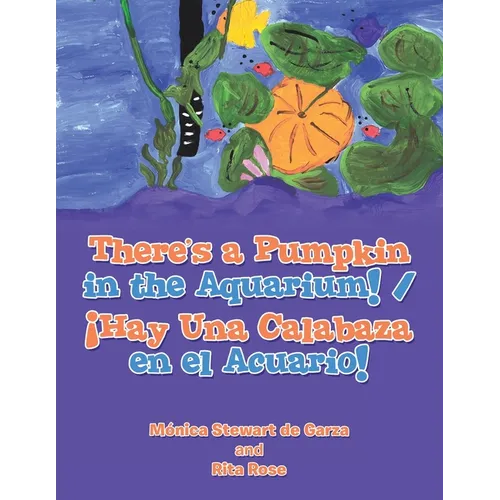 There's a Pumpkin in the Aquarium! / ｡Hay Una Calabaza en el Acuario!