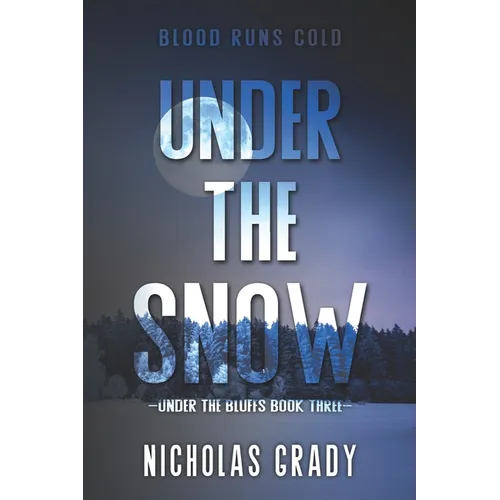 Under the Snow: Blood runs cold (Under the Bluffs Trilogy)