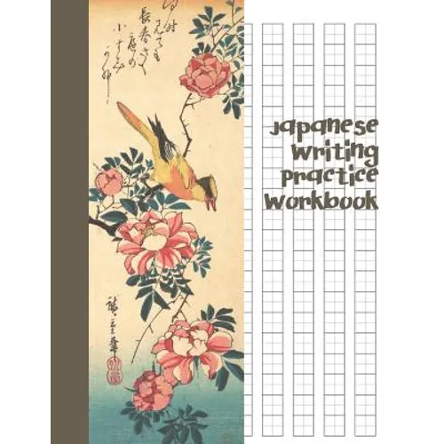 Japanese Writing Practice Workbook: Genkouyoushi Paper For Writing Japanese Kanji, Kana, Hiragana And Katakana Letters - Grey Wagtail and Rose