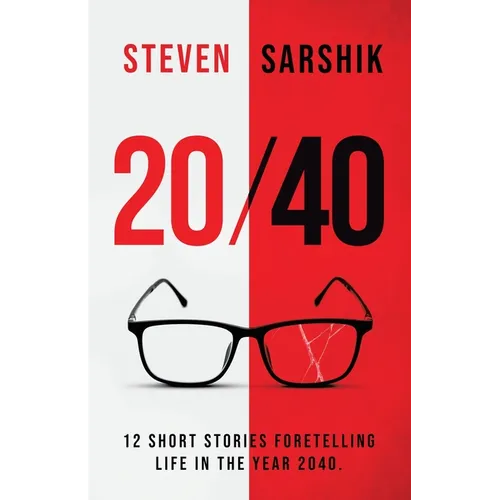 20/40: 12 Short Stories Foretelling Life in the Year 2040.