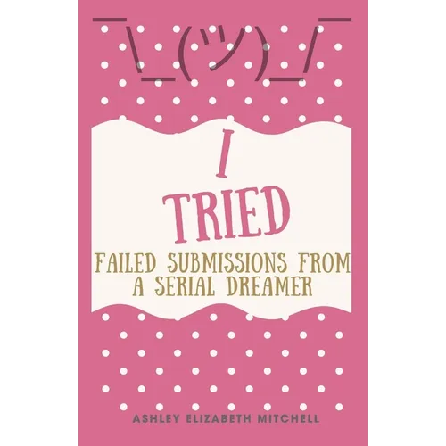 I Tried; Failed Submissions from a Serial Dreamer