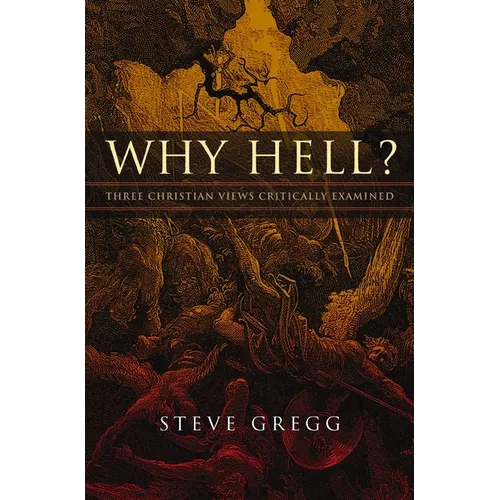 Why Hell?: Three Christian Views Critically Examined