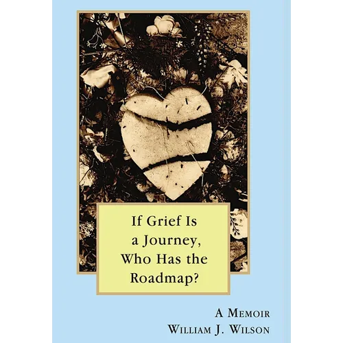 If Grief is a Journey, Who Has the Roadmap