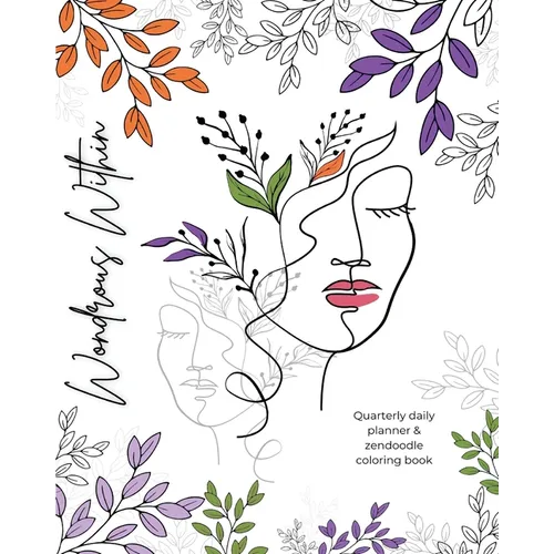 Wondrous Within: Quarterly Daily Planner & Zendoodle Coloring Book