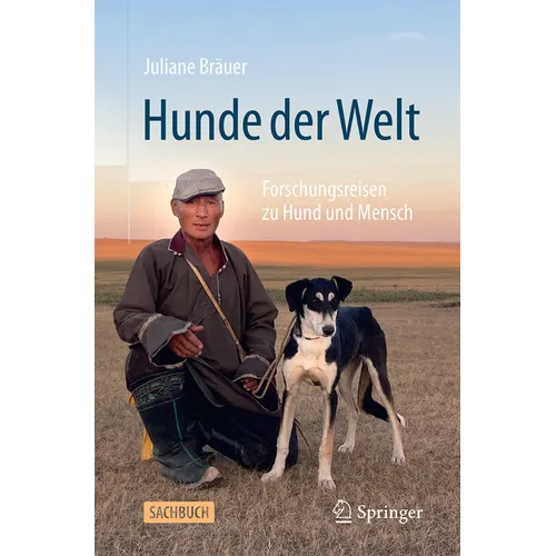 Hunde Der Welt: Forschungsreisen Zu Hund Und Mensch