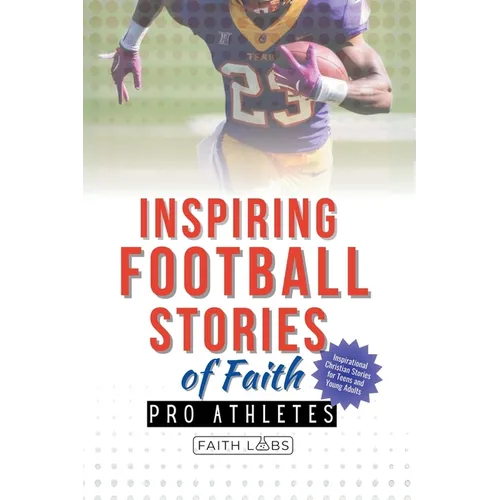 Inspiring Football Stories of Faith from Pro Athletes: Inspirational Christian Stories for Young Athletes