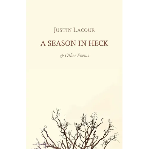 A Season in Heck: & Other Poems