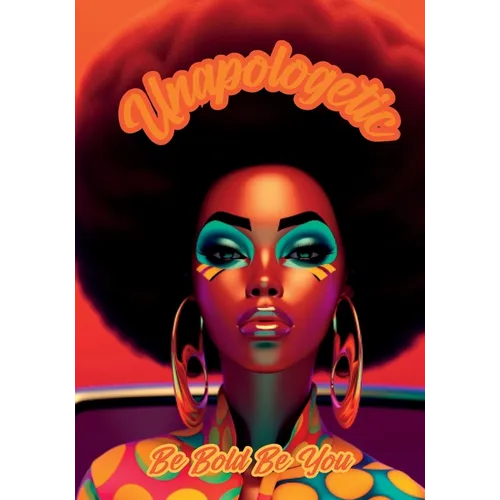 Unapologetic: Be Bold Be You Notebook for African American Women and Young Adults: 120-page 7x10 inch Blank Lined Notebook for Afric