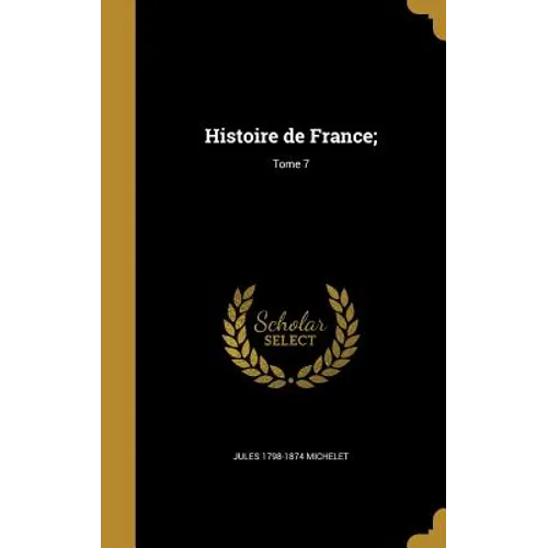 Histoire de France;; Tome 7