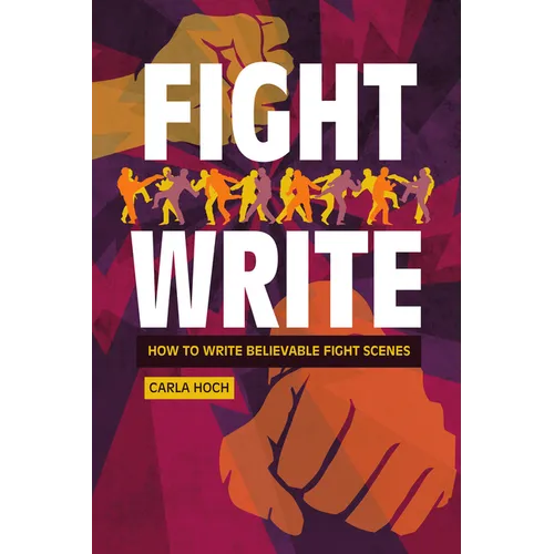 Fight Write: How to Write Believable Fight Scenes