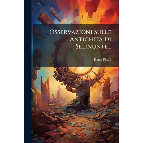 Osservazioni Sulle Antichità Di Selinunte...