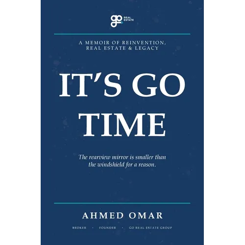 It's GO Time: A Memoir of Reinvention, Real Estate & Legacy