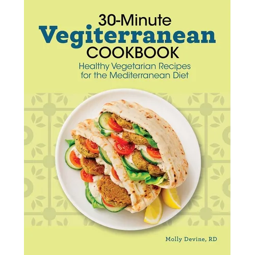 30-Minute Vegiterranean Cookbook: Healthy Vegetarian Recipes for the Mediterranean Diet