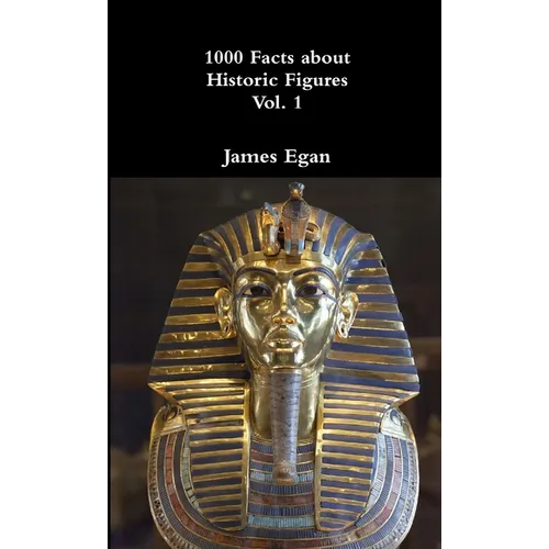 1000 Facts about Historic Figures Vol. 1