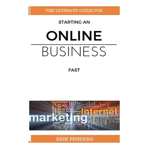 Online business: The ultimate guide for starting an online business fast