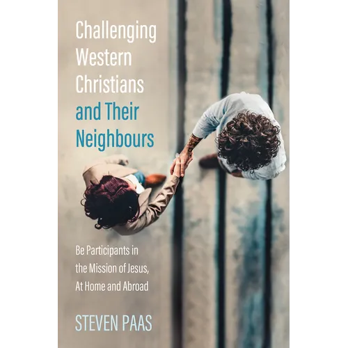 Challenging Western Christians and Their Neighbours: Be Participants in the Mission of Jesus, at Home and Abroad