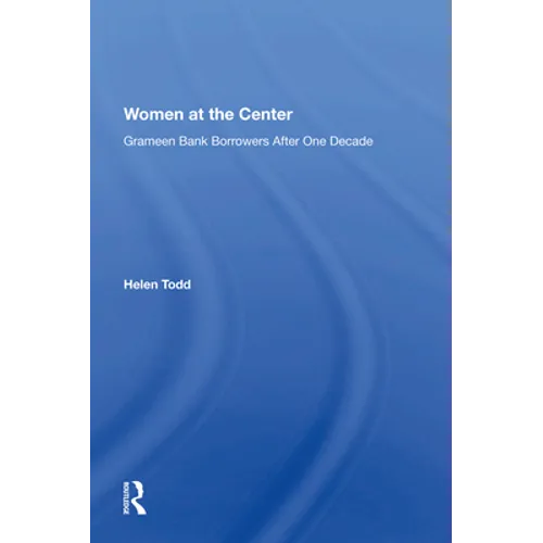 Women at the Center: Grameen Bank Borrowers After One Decade