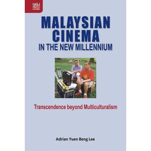 Malaysian Cinema in the New Millennium: Transcendence beyond Multiculturalism