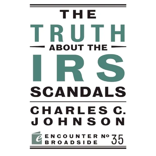 The Truth about the IRS Scandals