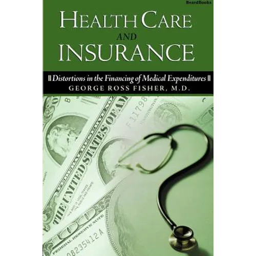 Health Care and Insurance: Distortions in the Financing of Medical Expenditures