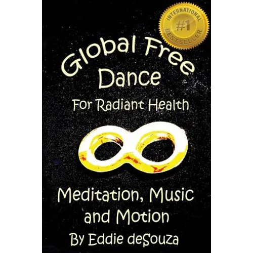 Global Free Dance for Radiant Health: Meditation, Music and Motion