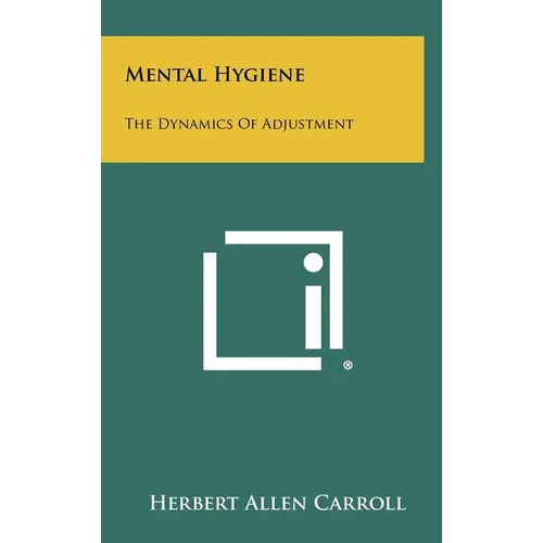 Mental Hygiene: The Dynamics Of Adjustment