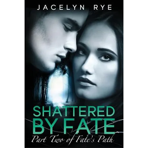 Shattered by Fate: Part Two of Fate's Path