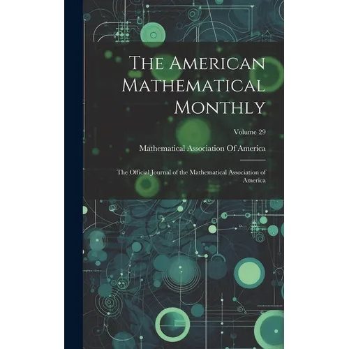 The American Mathematical Monthly: The Official Journal of the Mathematical Association of America; Volume 29