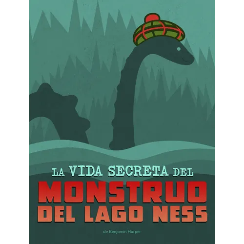 La Vida Secreta del Monstruo del Lago Ness (the Secret Life of the Loch Ness Monster)