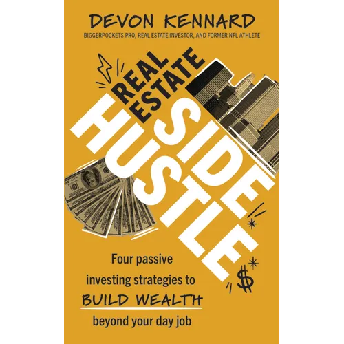 Real Estate Side Hustle: Four Passive Investing Strategies to Build Wealth Beyond Your Day Job