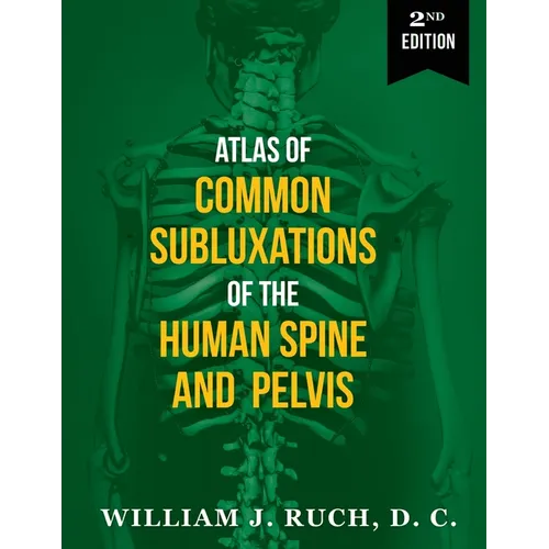 Atlas of Common Subluxations of the Human Spine and Pelvis, Second Edition