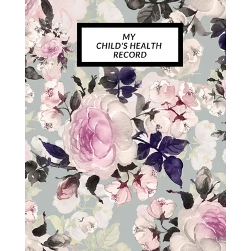 My child's Health Record: Child's Medical History To do Book, Baby 's Health keepsake Register & Information Record Log, Treatment Activities Tracker