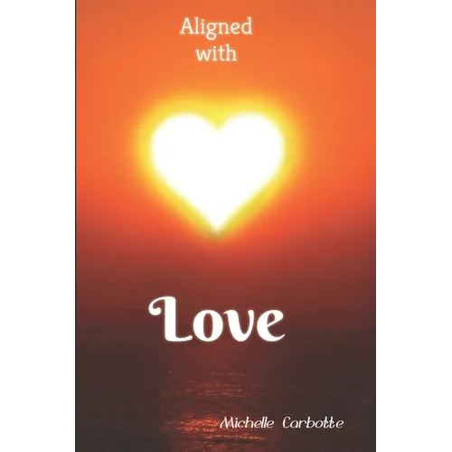 Aligned With Love: A love based spiritual journey