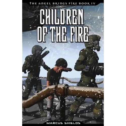 Children of The Fire: Book 4 of The Angel Brings Fire