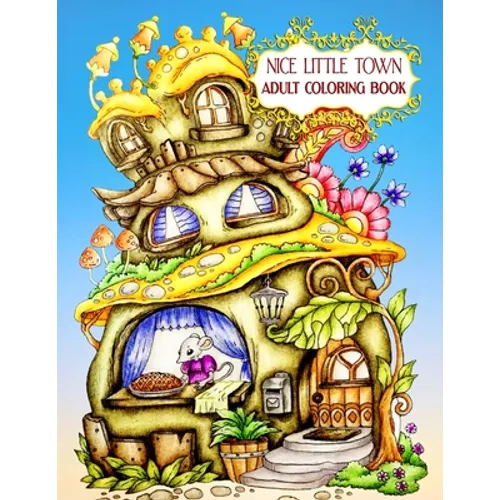 Nice Little Town Adult Coloring Book: Nice Little Town Book For Adult New 80+ Unique Designs, Christmas Trees and Santa's Village, Ornaments for Hand