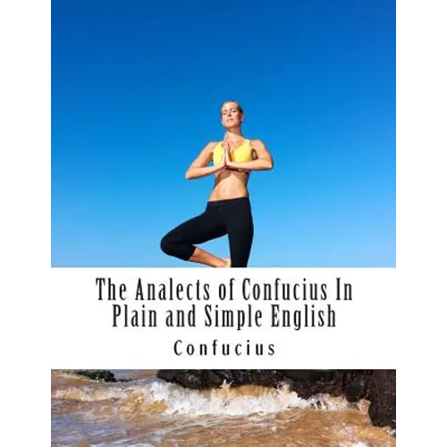The Analects of Confucius In Plain and Simple English