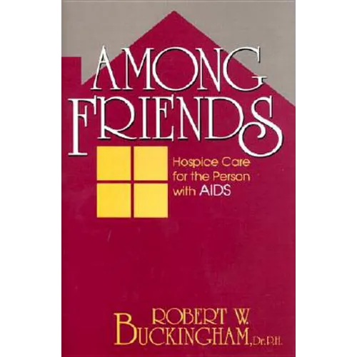 Among Friends: Hospice Care for the Person with AIDS